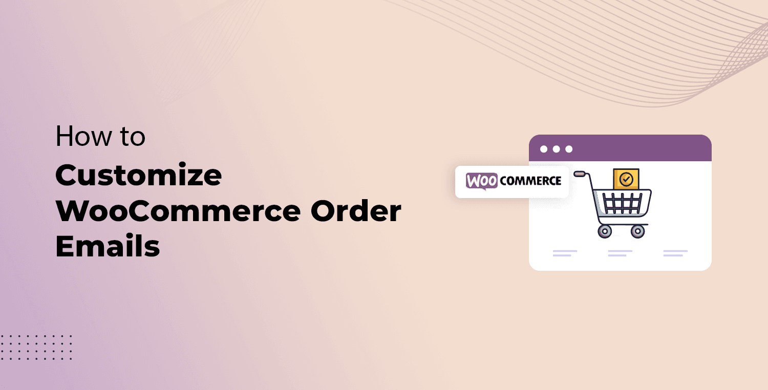How to Customize WooCommerce Order Emails