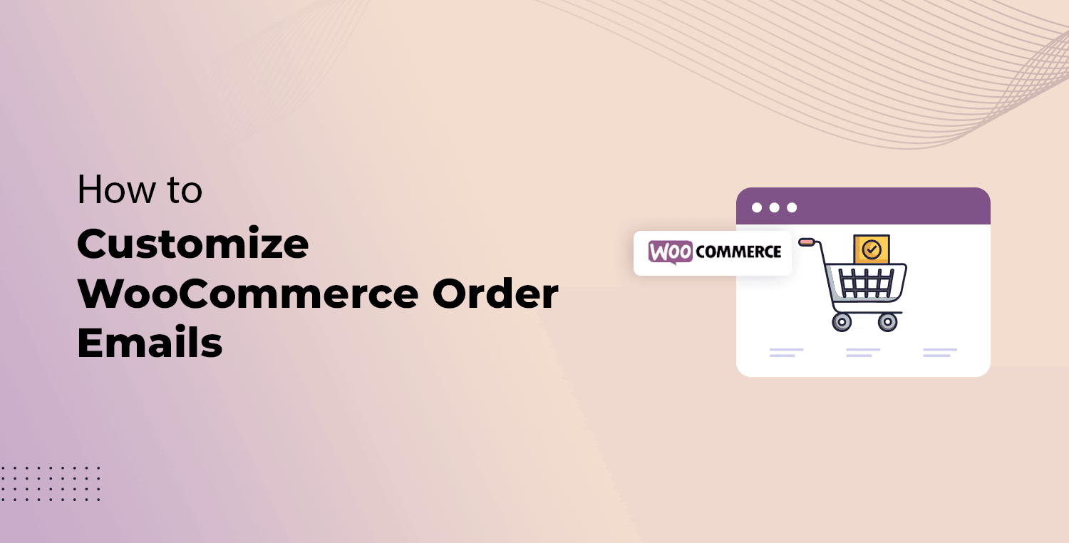 How to Customize WooCommerce Order Emails