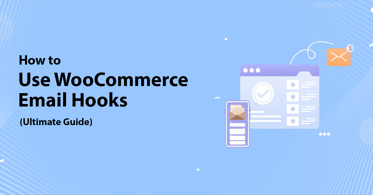 How to Use WooCommerce Email Hooks