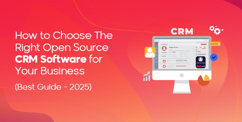 How to Choose Open Source CRM Software